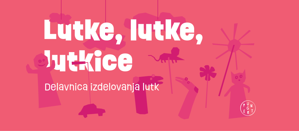 lutke lutke lutkice stolp pungert delavnica izdelovanje lutk ksenija ponikvar otroci mladina